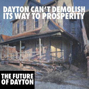 Dayton Can't Demolish its way to prosperity. Run down property in the non-historic part of south park