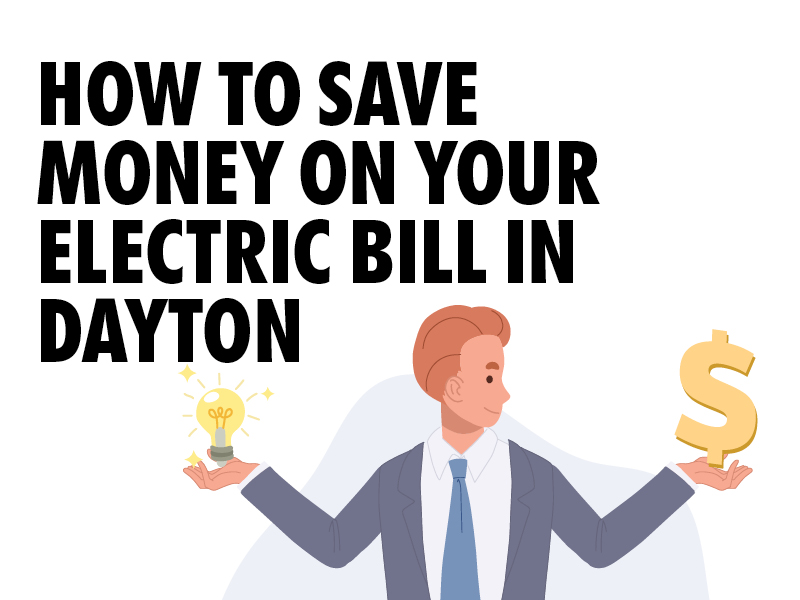 How to save money on your electric bill in Dayton Ohio