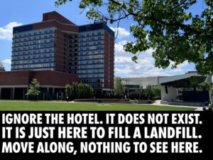 The Crowne Plaza in Dayton is not a hotel, it's landfill ready to pay off a demolition contractor