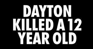 Dayton Killed a 12 Year Old
