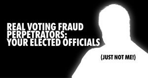 The Real Voting Fraud is by elected officials