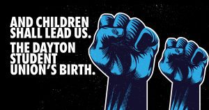 And Children Shall Lead us- the Dayton Student Union's birth