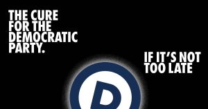 The cure for the Democratic Party- if it's not too late