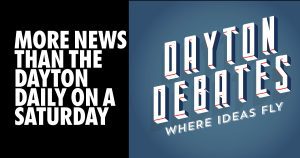 More news that the Dayton Daily on a saturday- introducing Dayton Debates