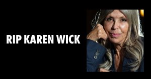 RIP Karen Wick