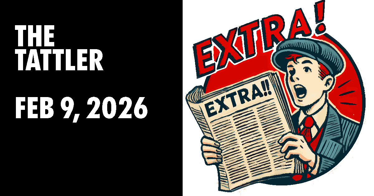 The Tattler Feb 9 2026